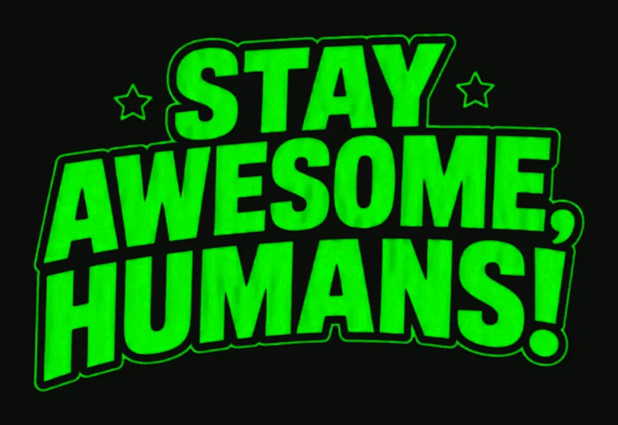 Stay Awesome, Humans! tee design in neon green graffiti letters