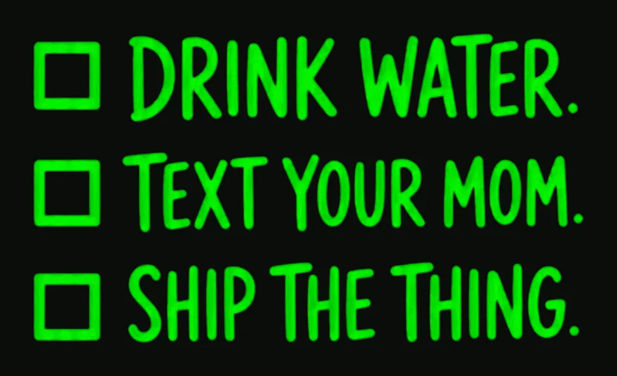 Drink Water. Text Your Mom. Ship The Thing. checklist tee design